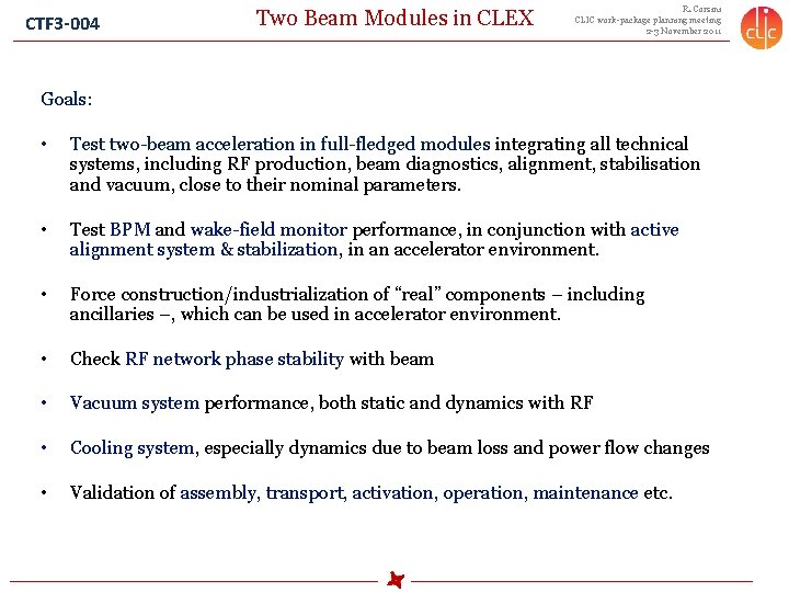 CTF 3 -004 Two Beam Modules in CLEX R. Corsini CLIC work-package planning meeting