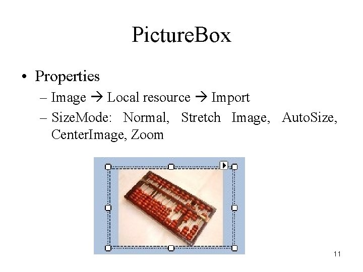 Picture. Box • Properties – Image Local resource Import – Size. Mode: Normal, Stretch