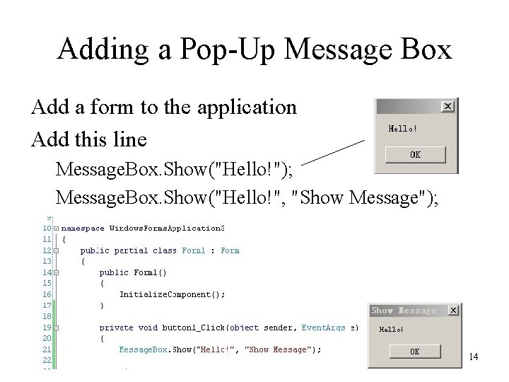 Adding a Pop-Up Message Box Add a form to the application Add this line Adding a Pop-Up Message Box Add a form to the application Add this line