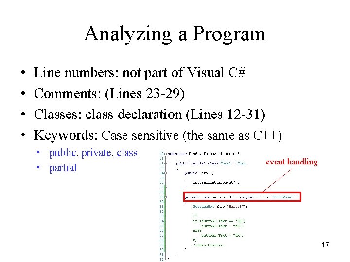 Analyzing a Program • • Line numbers: not part of Visual C# Comments: (Lines