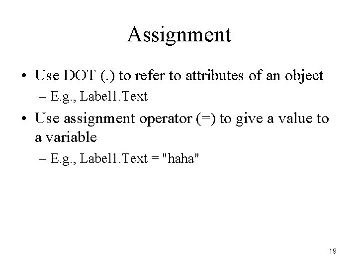 Assignment • Use DOT (. ) to refer to attributes of an object –