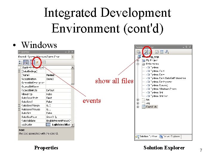 Integrated Development Environment (cont'd) • Windows show all files events Properties Solution Explorer 7 Integrated Development Environment (cont'd) • Windows show all files events Properties Solution Explorer 7
