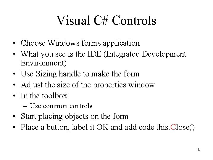 Visual C# Controls • Choose Windows forms application • What you see is the