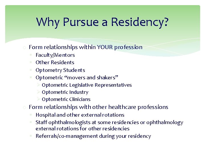 Why Pursue a Residency? o Form relationships within YOUR profession § § Faculty/Mentors Other