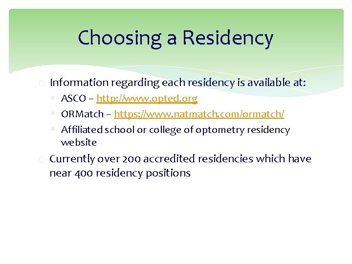 Choosing a Residency o Information regarding each residency is available at: § ASCO –