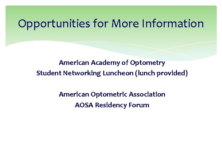 Opportunities for More Information American Academy of Optometry Student Networking Luncheon (lunch provided) American