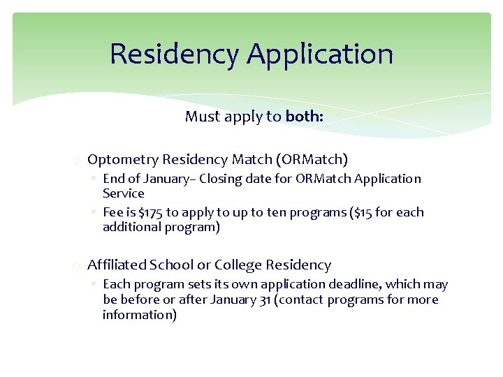 Residency Application Must apply to both: o Optometry Residency Match (ORMatch) § End of