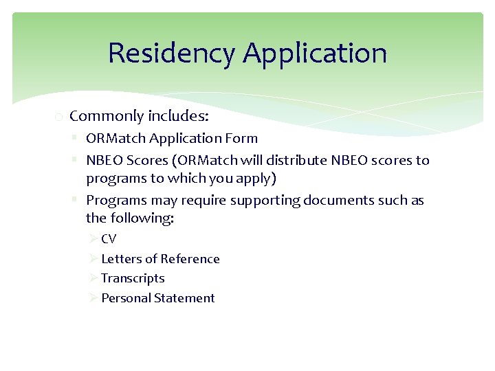 Residency Application o Commonly includes: § ORMatch Application Form § NBEO Scores (ORMatch will