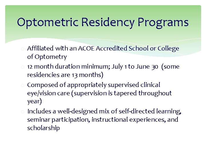 Optometric Residency Programs o Affiliated with an ACOE Accredited School or College of Optometry