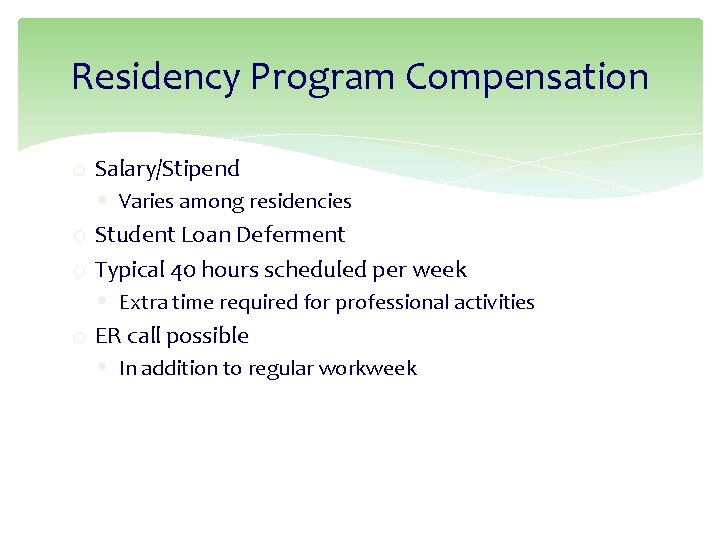 Residency Program Compensation o Salary/Stipend § Varies among residencies o Student Loan Deferment o