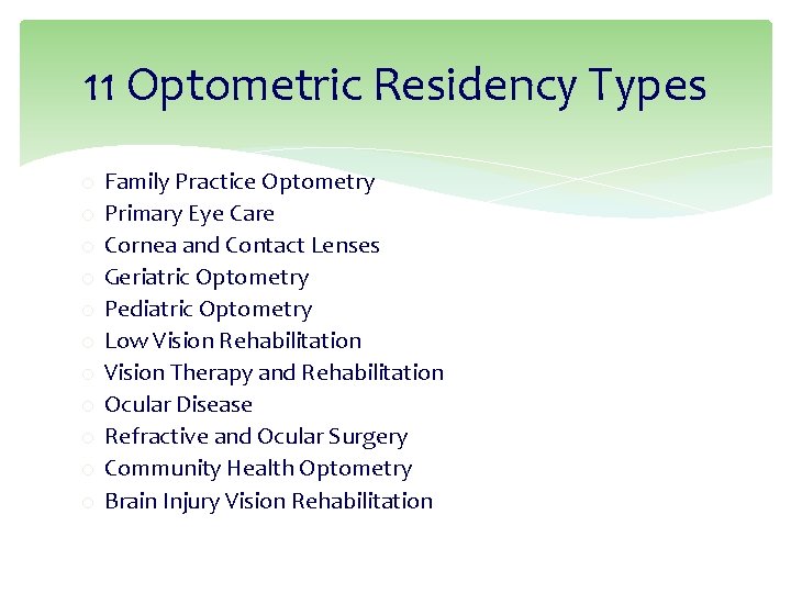 11 Optometric Residency Types o o o Family Practice Optometry Primary Eye Care Cornea