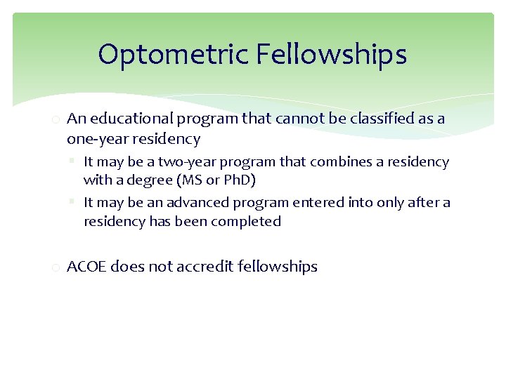 Optometric Fellowships o An educational program that cannot be classified as a one-year residency