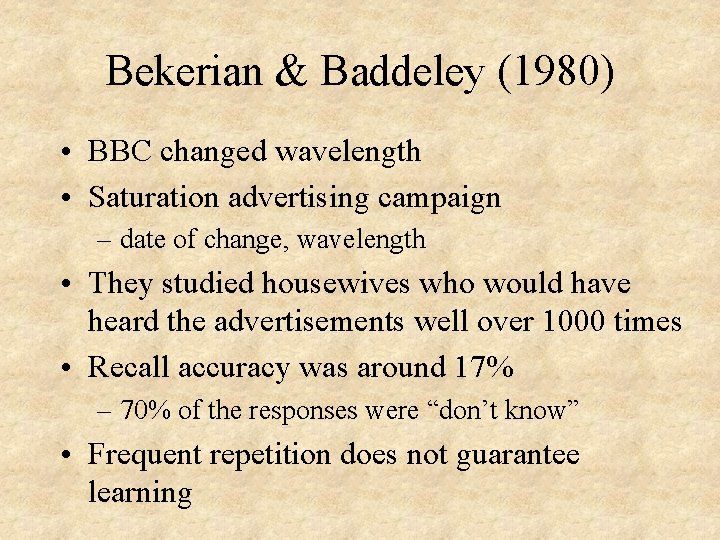 Bekerian & Baddeley (1980) • BBC changed wavelength • Saturation advertising campaign – date