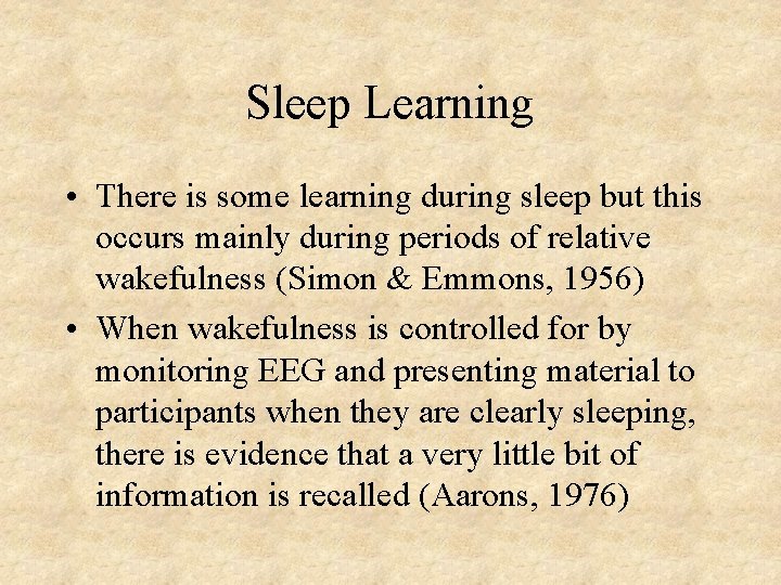 Sleep Learning • There is some learning during sleep but this occurs mainly during