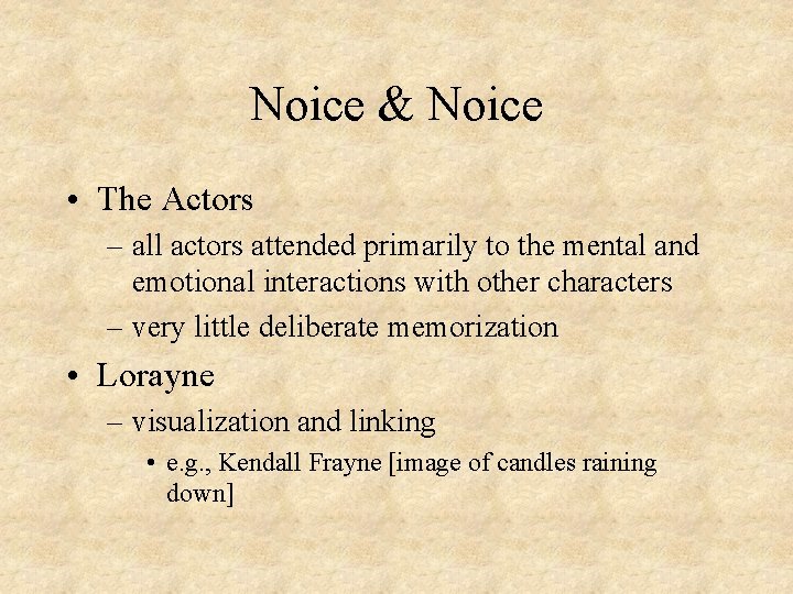Noice & Noice • The Actors – all actors attended primarily to the mental