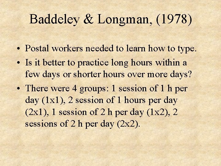 Baddeley & Longman, (1978) • Postal workers needed to learn how to type. •