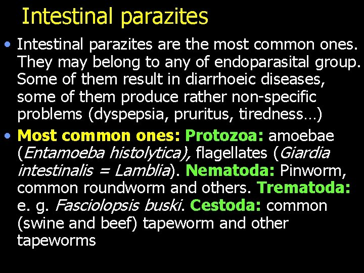 Intestinal parazites • Intestinal parazites are the most common ones. They may belong to