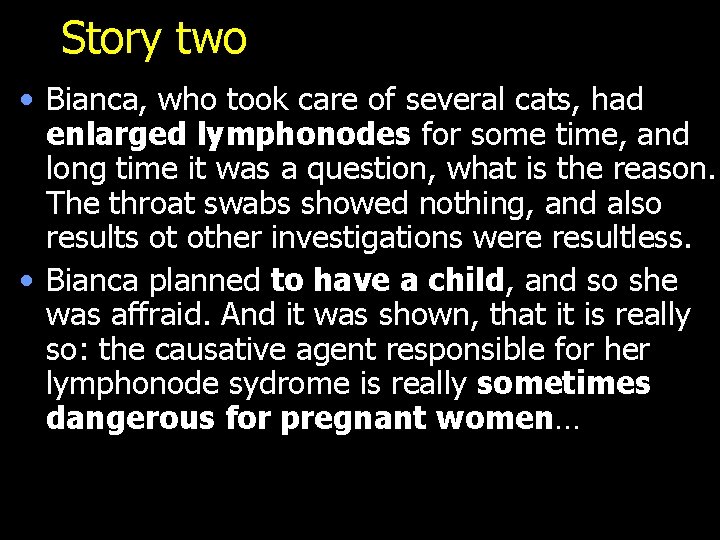 Story two • Bianca, who took care of several cats, had enlarged lymphonodes for