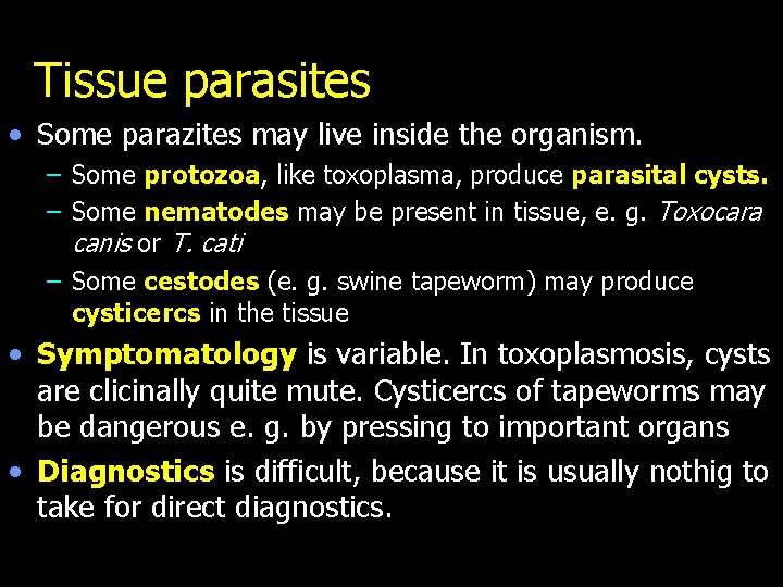 Tissue parasites • Some parazites may live inside the organism. – Some protozoa, like