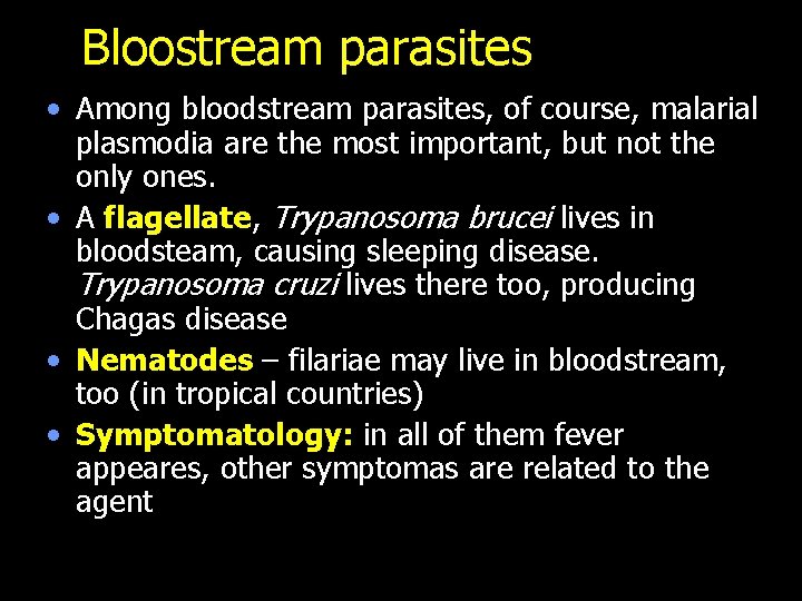 Bloostream parasites • Among bloodstream parasites, of course, malarial plasmodia are the most important,