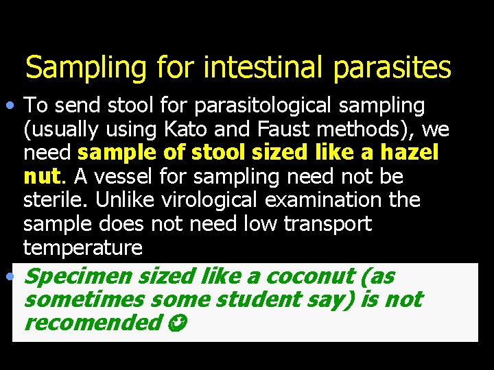 Sampling for intestinal parasites • To send stool for parasitological sampling (usually using Kato