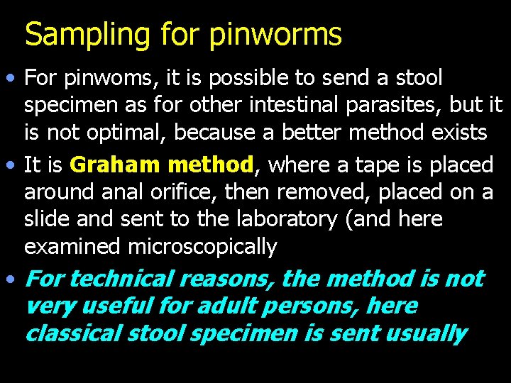 Sampling for pinworms • For pinwoms, it is possible to send a stool specimen
