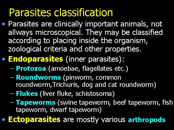 Parasites classification • Parasites are clinically important animals, not allways microscopical. They may be