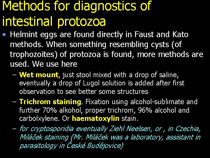 Methods for diagnostics of intestinal protozoa • Helmint eggs are found directly in Faust