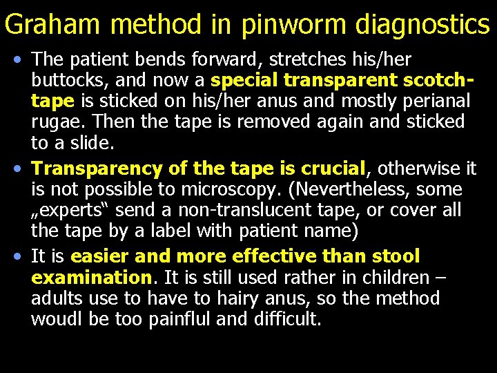Graham method in pinworm diagnostics • The patient bends forward, stretches his/her buttocks, and