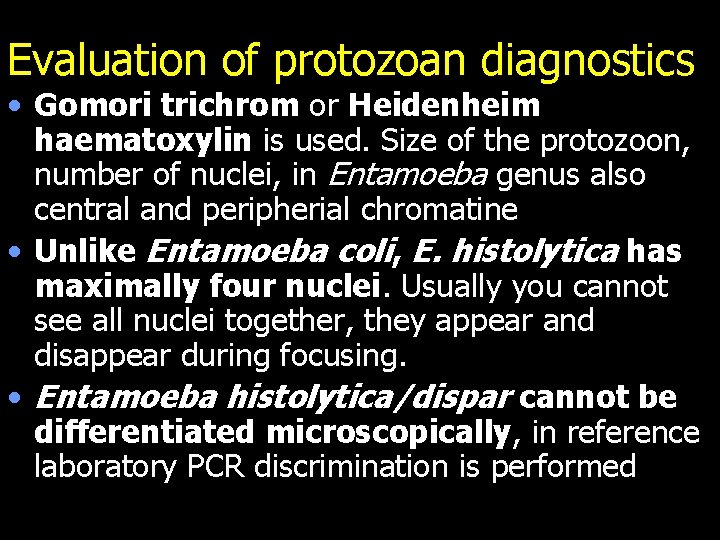 Evaluation of protozoan diagnostics • Gomori trichrom or Heidenheim haematoxylin is used. Size of