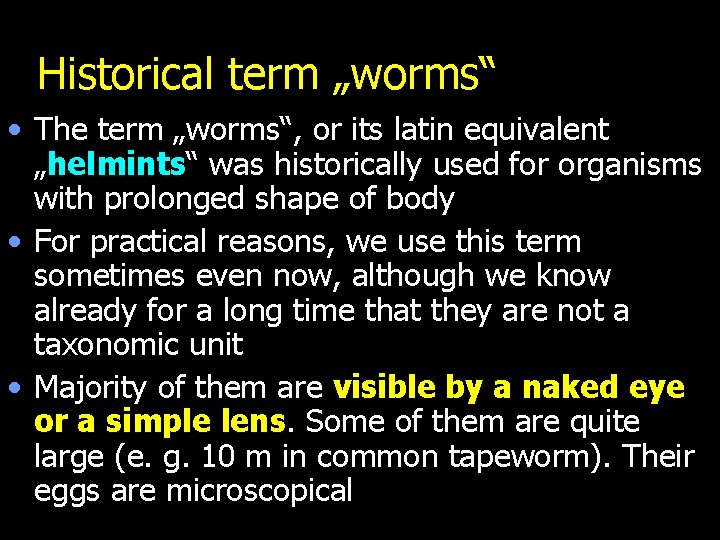 Historical term „worms“ • The term „worms“, or its latin equivalent „helmints“ was historically