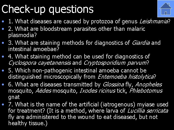 Check-up questions • 1. What diseases are caused by protozoa of genus Leishmania? •