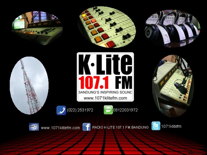 (022) 2531972 www. 1071 klitefm. com 08122031972 RADIO K-LITE 107. 1 FM BANDUNG 1071