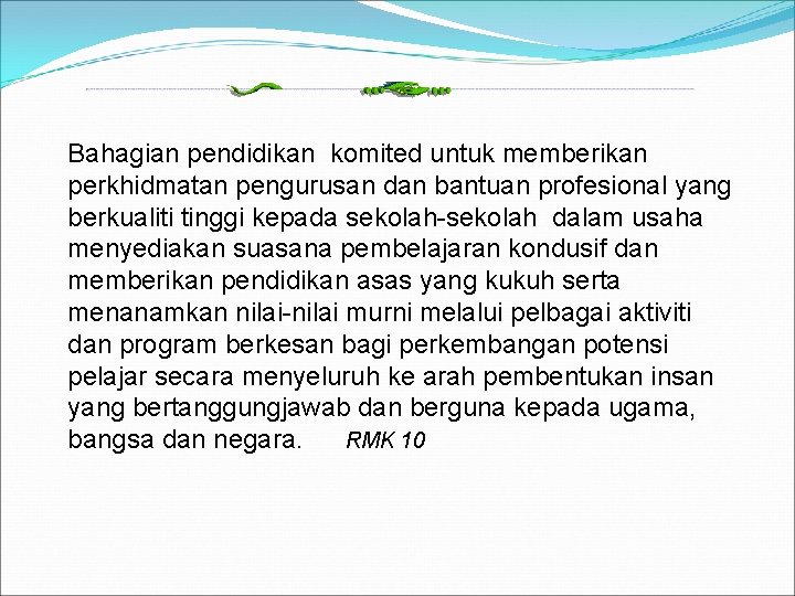 Bahagian pendidikan komited untuk memberikan perkhidmatan pengurusan dan bantuan profesional yang berkualiti tinggi kepada