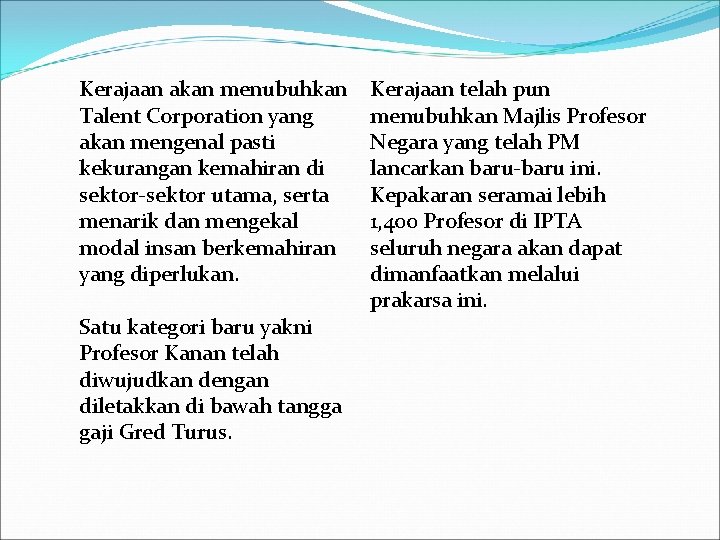 Kerajaan akan menubuhkan Talent Corporation yang akan mengenal pasti kekurangan kemahiran di sektor-sektor utama,