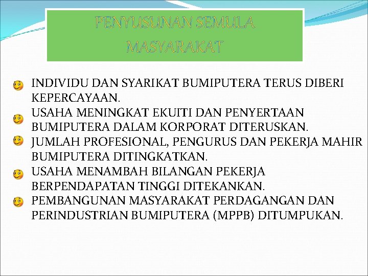 PENYUSUNAN SEMULA MASYARAKAT INDIVIDU DAN SYARIKAT BUMIPUTERA TERUS DIBERI KEPERCAYAAN. USAHA MENINGKAT EKUITI DAN