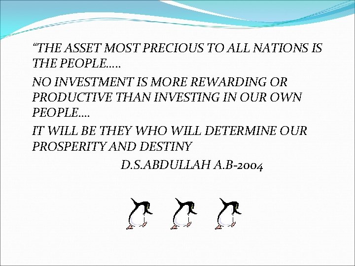 “THE ASSET MOST PRECIOUS TO ALL NATIONS IS THE PEOPLE…. . NO INVESTMENT IS