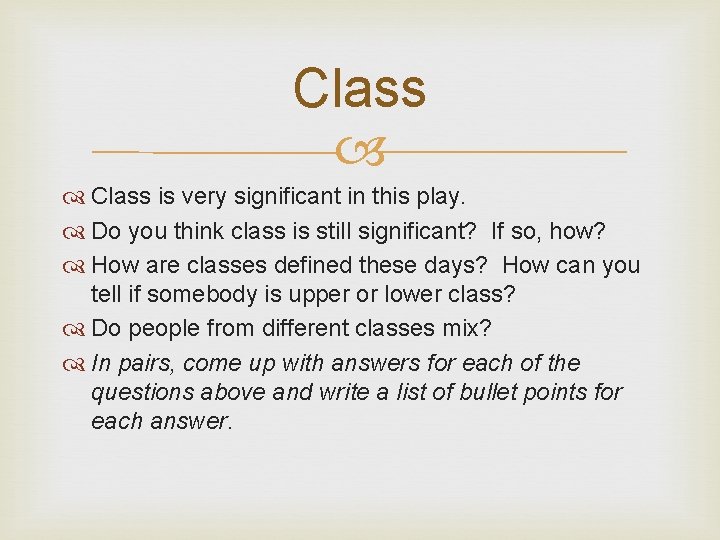 Class is very significant in this play. Do you think class is still significant?