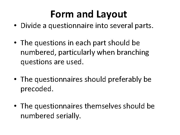 Form and Layout • Divide a questionnaire into several parts. • The questions in