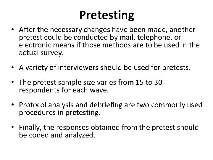 Pretesting • After the necessary changes have been made, another pretest could be conducted