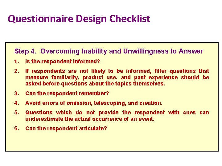 Questionnaire Design Checklist Step 4. Overcoming Inability and Unwillingness to Answer 1. Is the