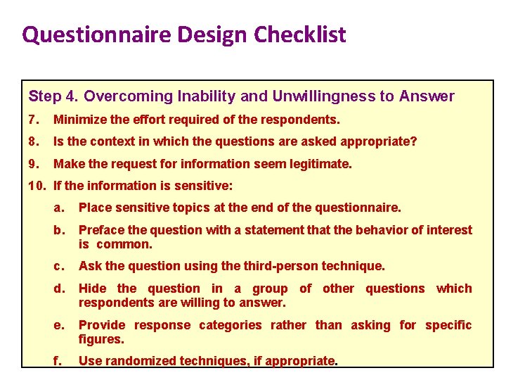 Questionnaire Design Checklist Step 4. Overcoming Inability and Unwillingness to Answer 7. Minimize the