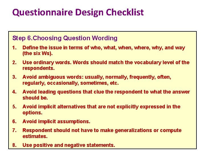 Questionnaire Design Checklist Step 6. Choosing Question Wording 1. Define the issue in terms