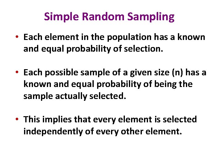 Simple Random Sampling • Each element in the population has a known and equal