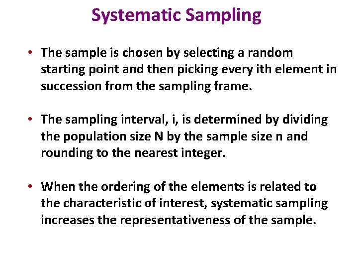 Systematic Sampling • The sample is chosen by selecting a random starting point and