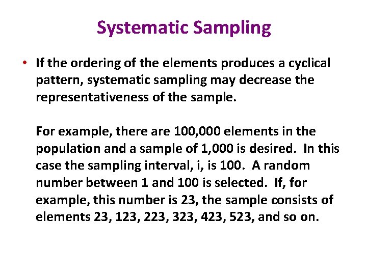 Systematic Sampling • If the ordering of the elements produces a cyclical pattern, systematic