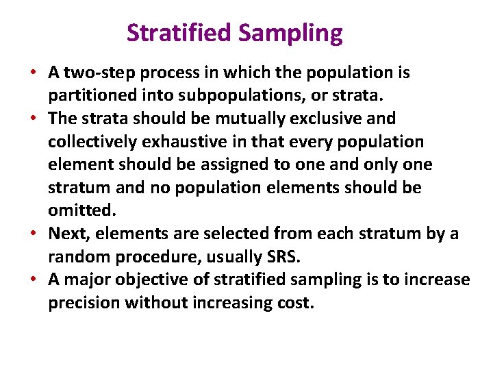 Stratified Sampling • A two-step process in which the population is partitioned into subpopulations,