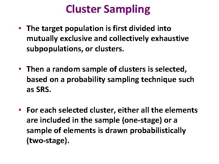 Cluster Sampling • The target population is first divided into mutually exclusive and collectively