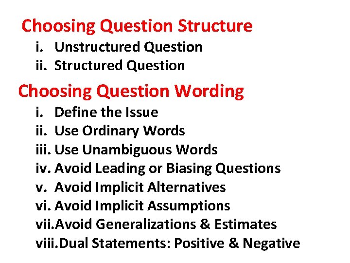 Choosing Question Structure i. Unstructured Question ii. Structured Question Choosing Question Wording i. Define