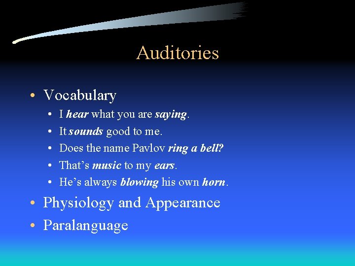Auditories • Vocabulary • • • I hear what you are saying. It sounds